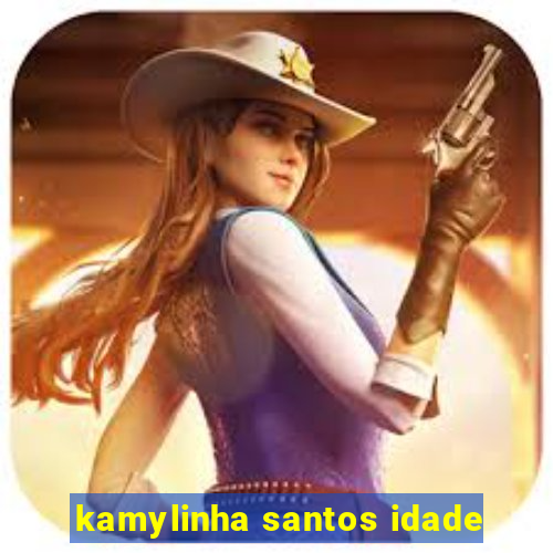 kamylinha santos idade